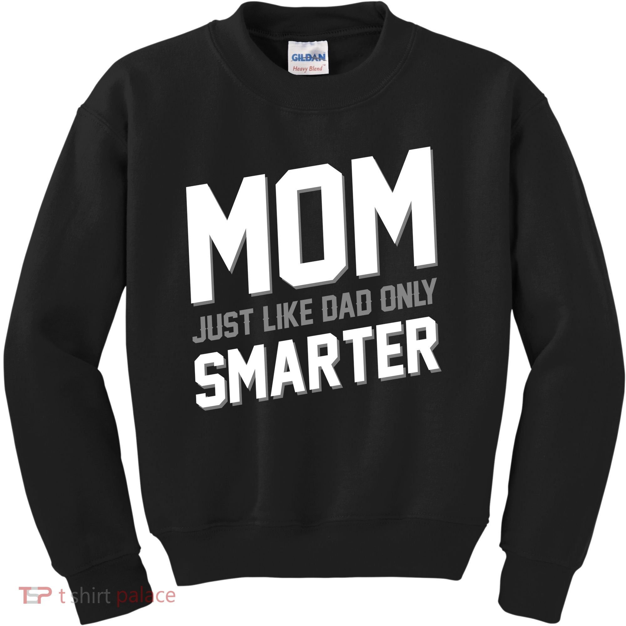 Funny Mom Just Like Dad Only Smarter Kids Sweatshirt
