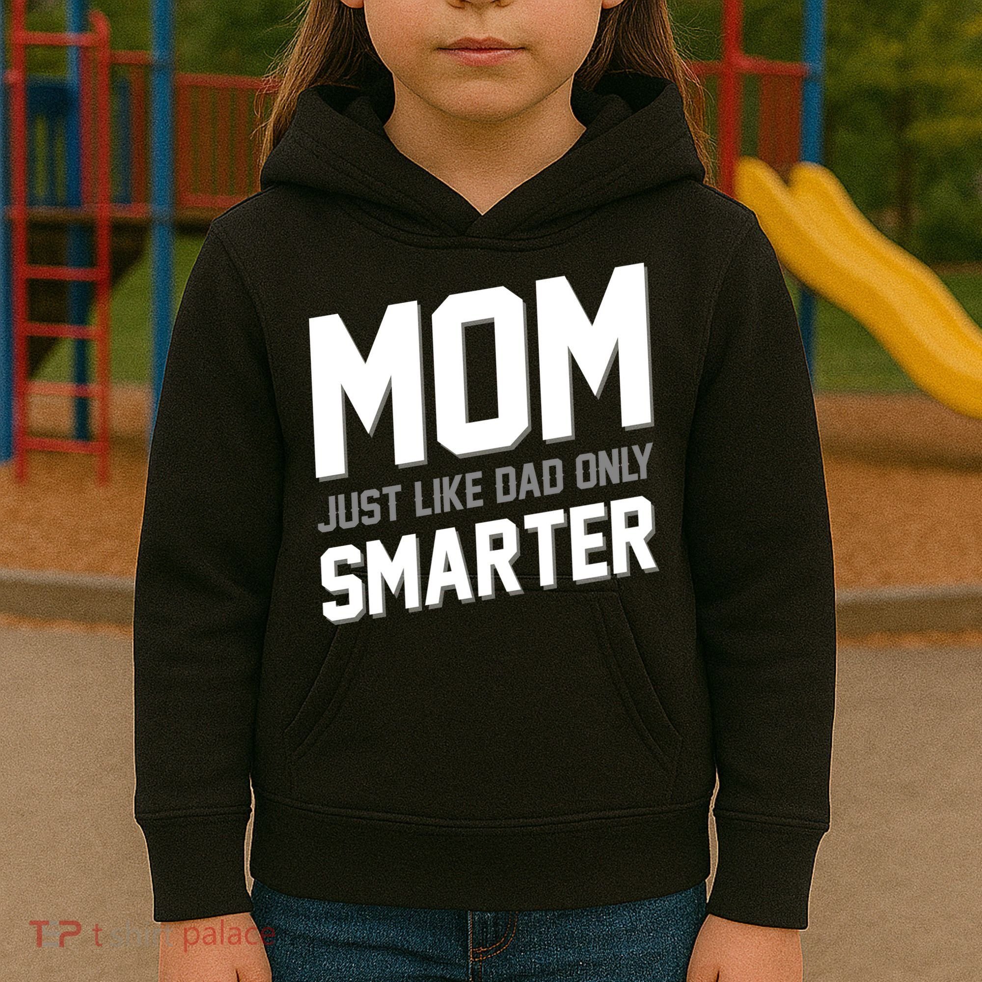 Funny Mom Just Like Dad Only Smarter Kids Hoodie
