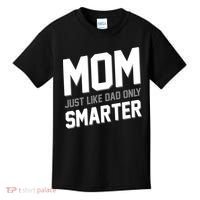 Funny Mom Just Like Dad Only Smarter Kids T-Shirt thumb 0