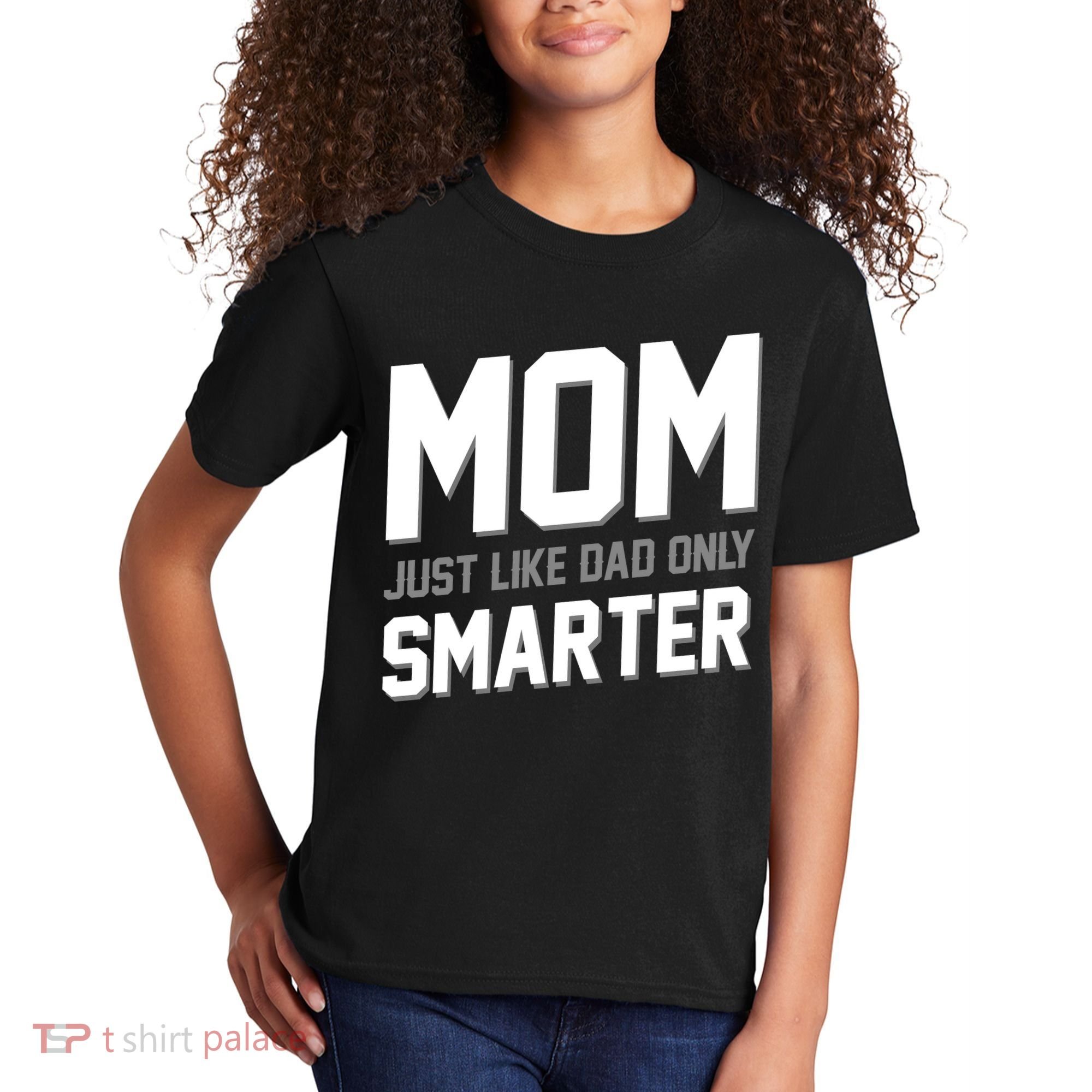 Funny Mom Just Like Dad Only Smarter Kids T-Shirt