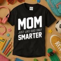 Funny Mom Just Like Dad Only Smarter Kids T-Shirt thumb 3