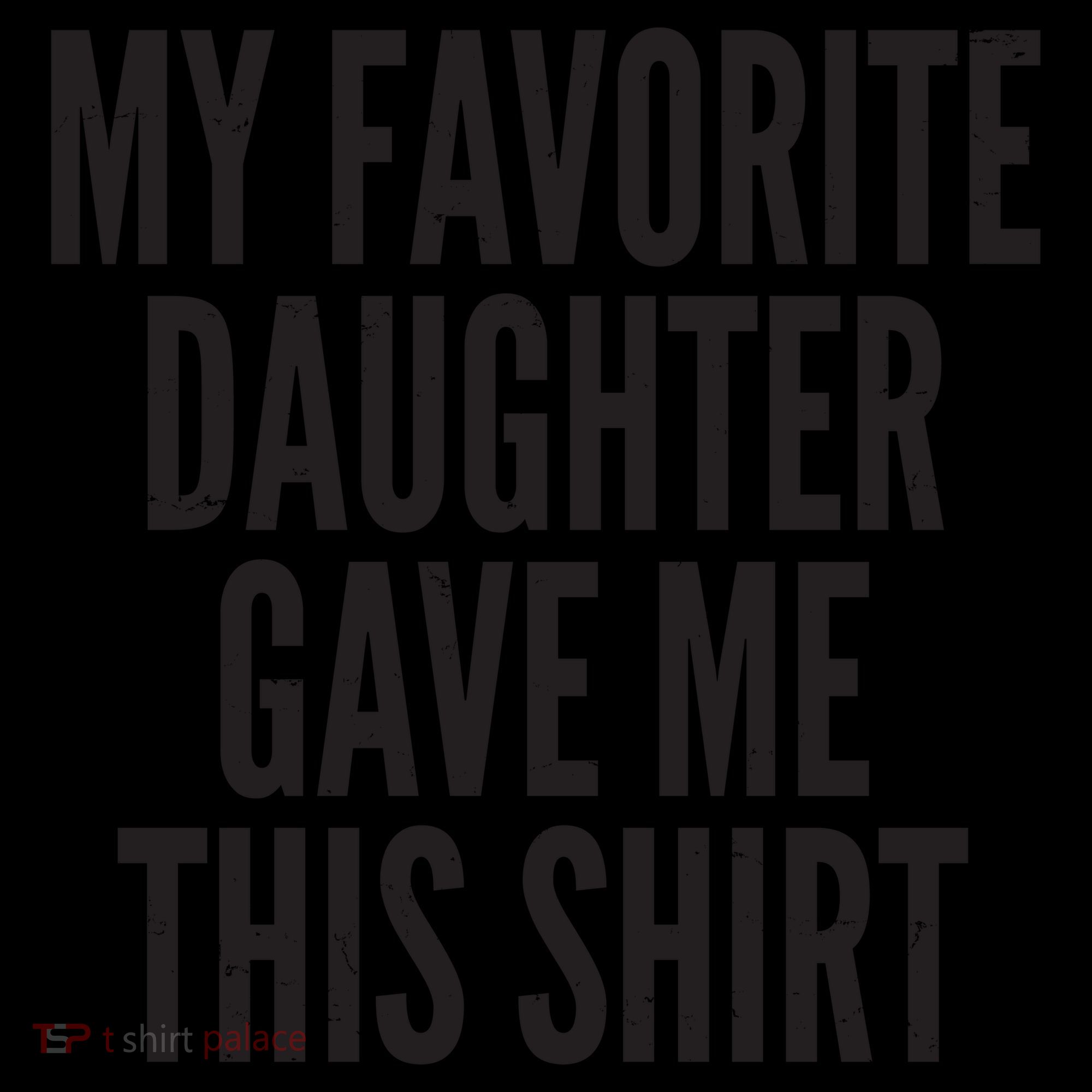 Funny My Favorite Daughter Gave Me This Shirt Coffee Mug