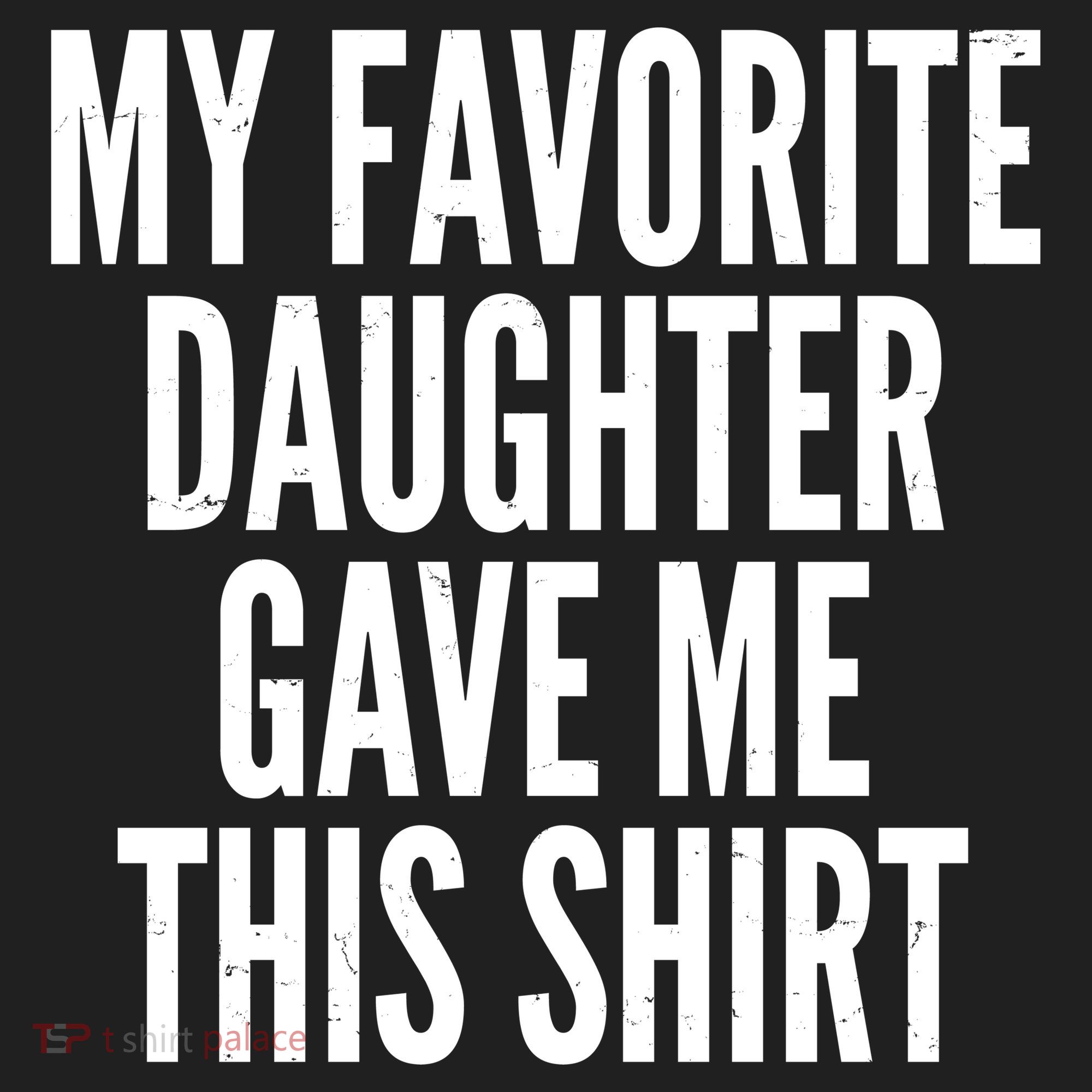 Funny My Favorite Daughter Gave Me This Shirt Tumbler