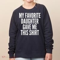 Funny My Favorite Daughter Gave Me This Shirt Women's Sweatshirt thumb 0