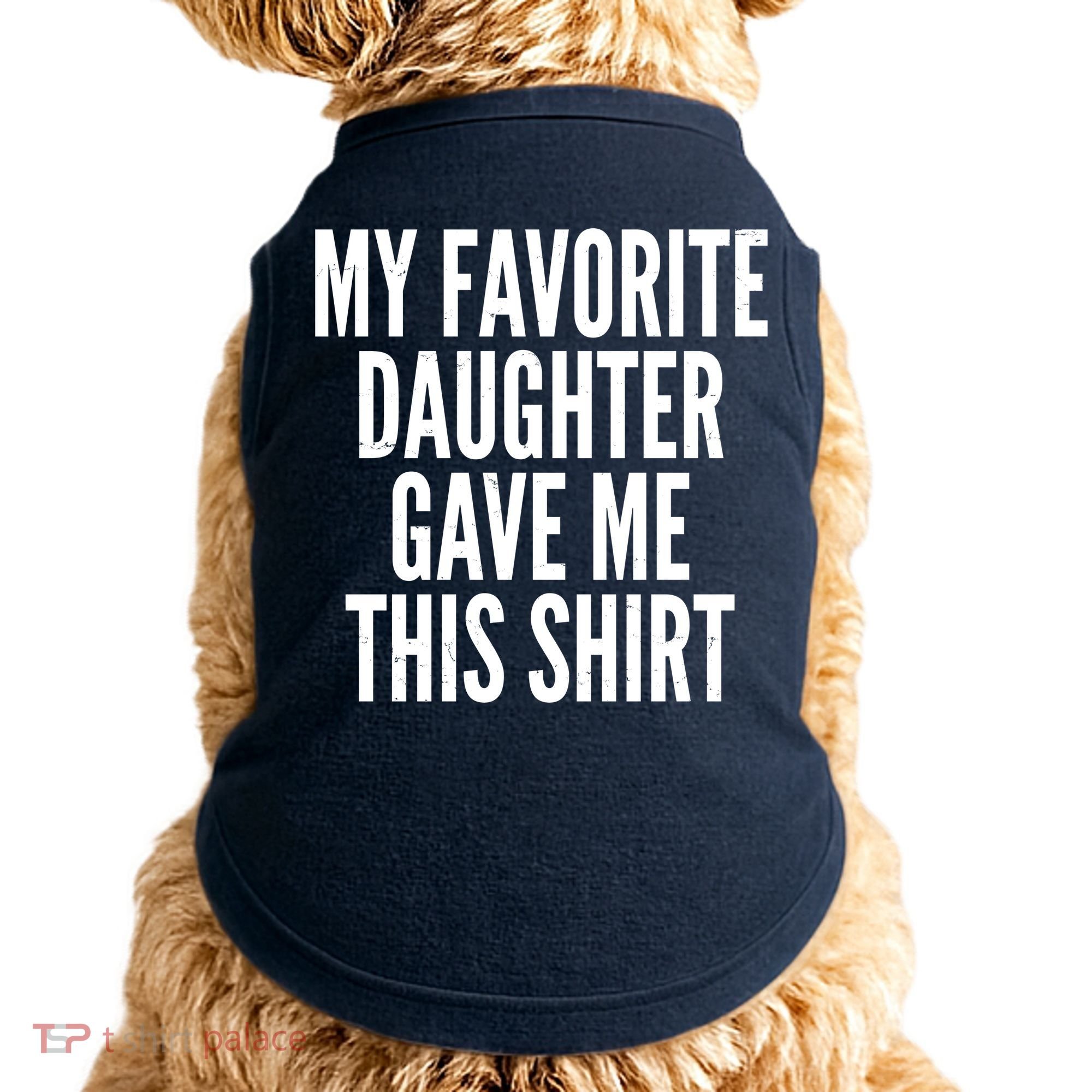 Funny My Favorite Daughter Gave Me This Shirt Doggie Tank