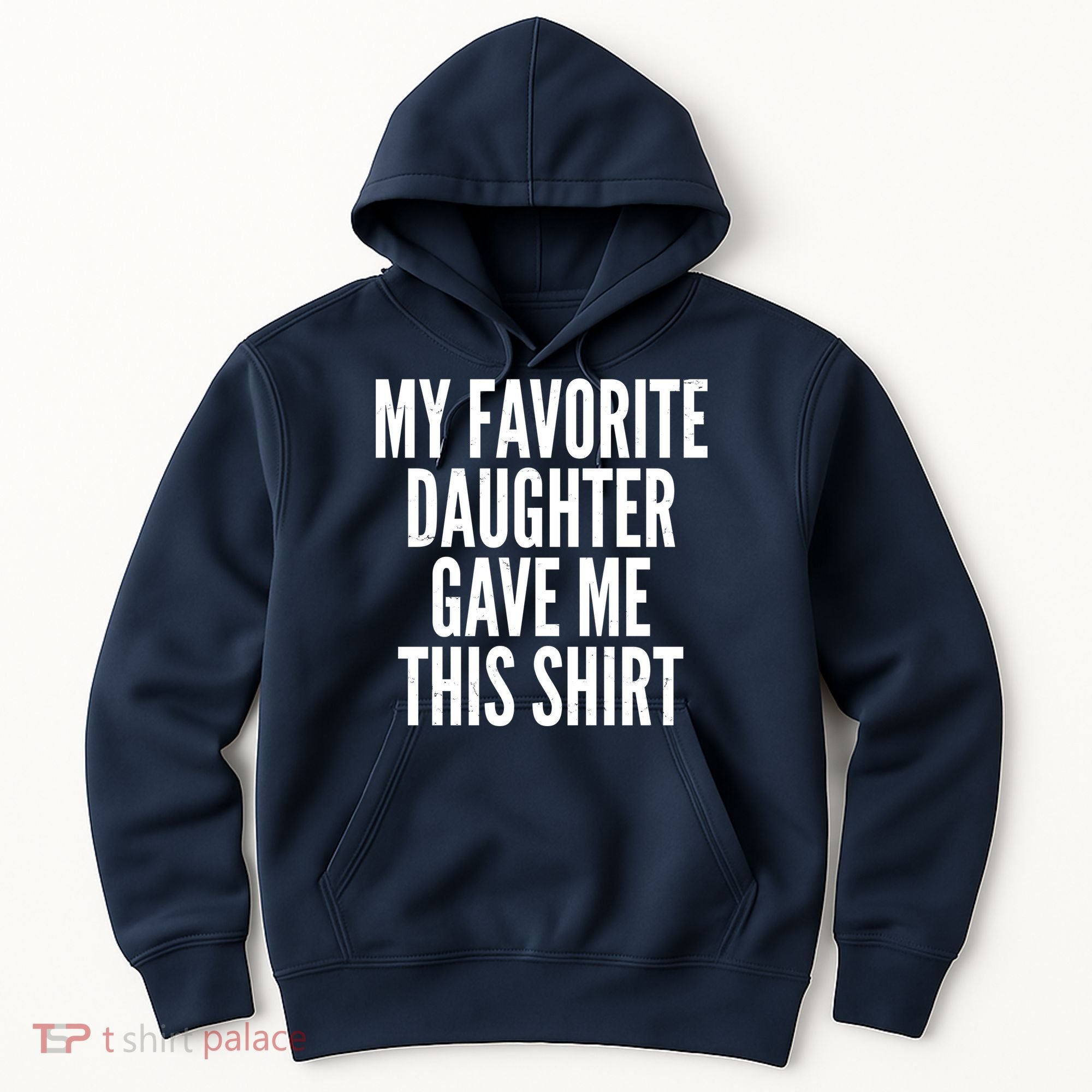 Funny My Favorite Daughter Gave Me This Shirt Hoodie
