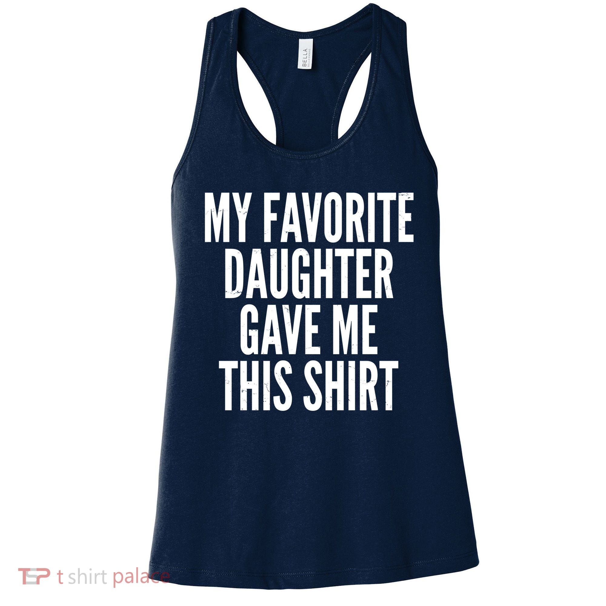 Funny My Favorite Daughter Gave Me This Shirt Women's Tank Top