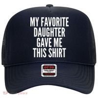 Funny My Favorite Daughter Gave Me This Shirt Hat thumb 0