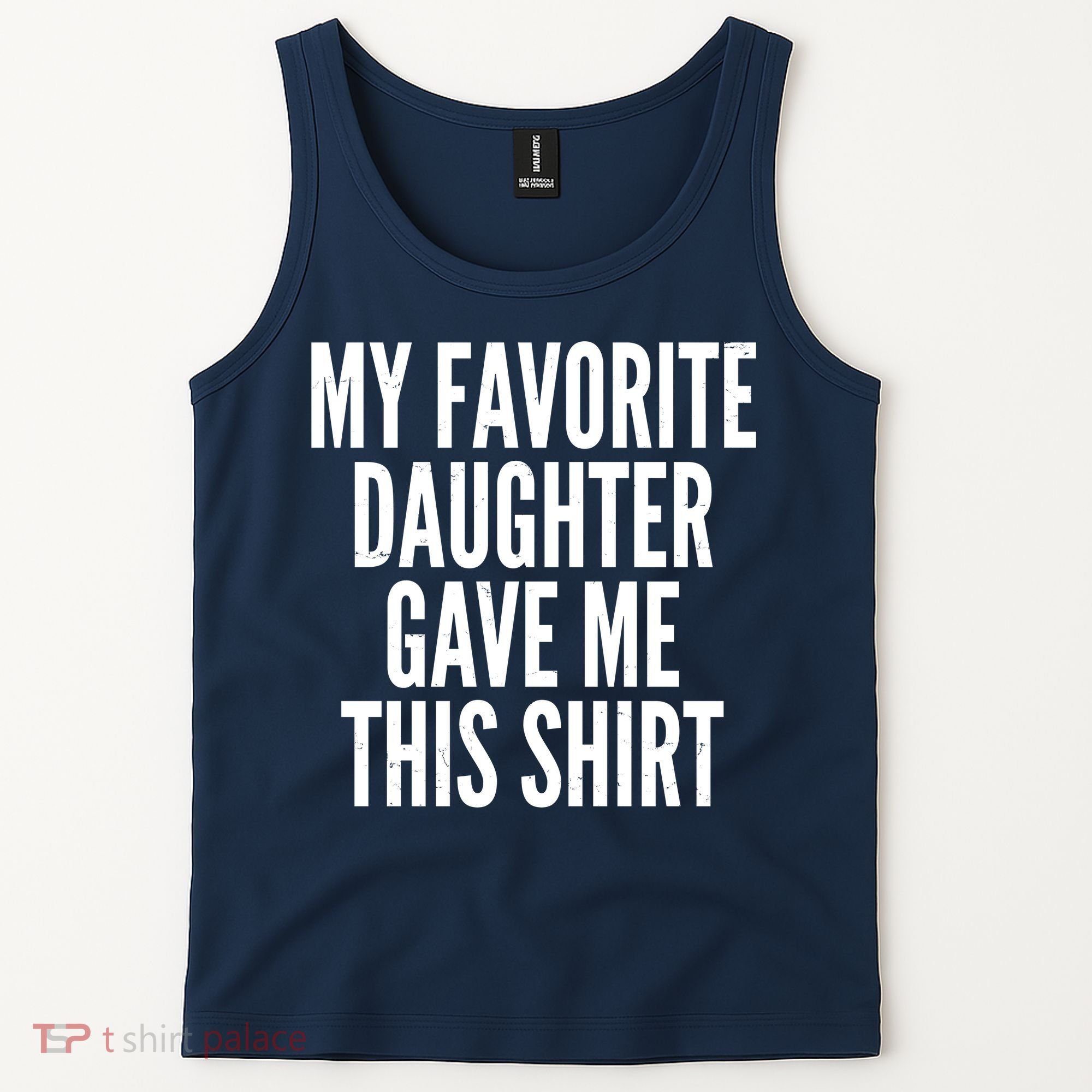 Funny My Favorite Daughter Gave Me This Shirt Tank Top
