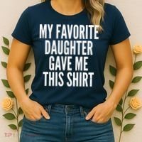 Funny My Favorite Daughter Gave Me This Shirt Women's T-Shirt thumb 2