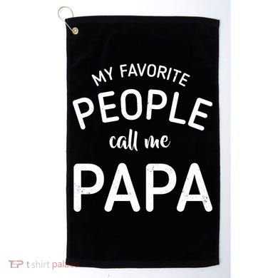Funny My Favorite People Call Me Papa Golf Towel