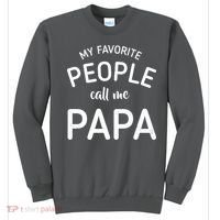 Funny My Favorite People Call Me Papa Sweatshirt thumb 0