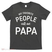 Funny My Favorite People Call Me Papa T-Shirt thumb 0
