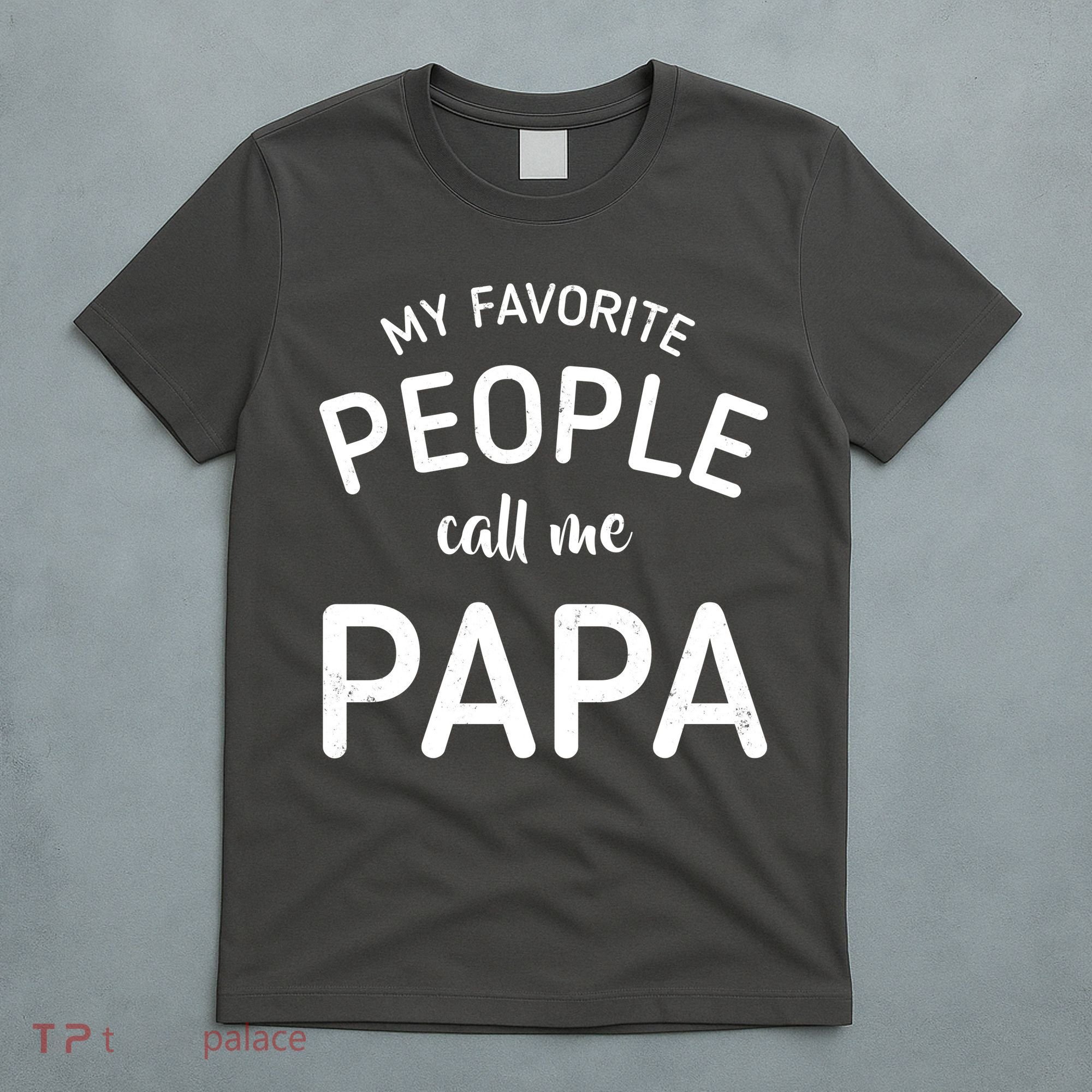 Funny My Favorite People Call Me Papa T-Shirt