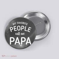 Funny My Favorite People Call Me Papa Button thumb 0