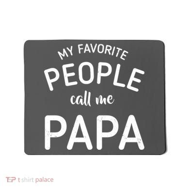 Funny My Favorite People Call Me Papa Mousepad