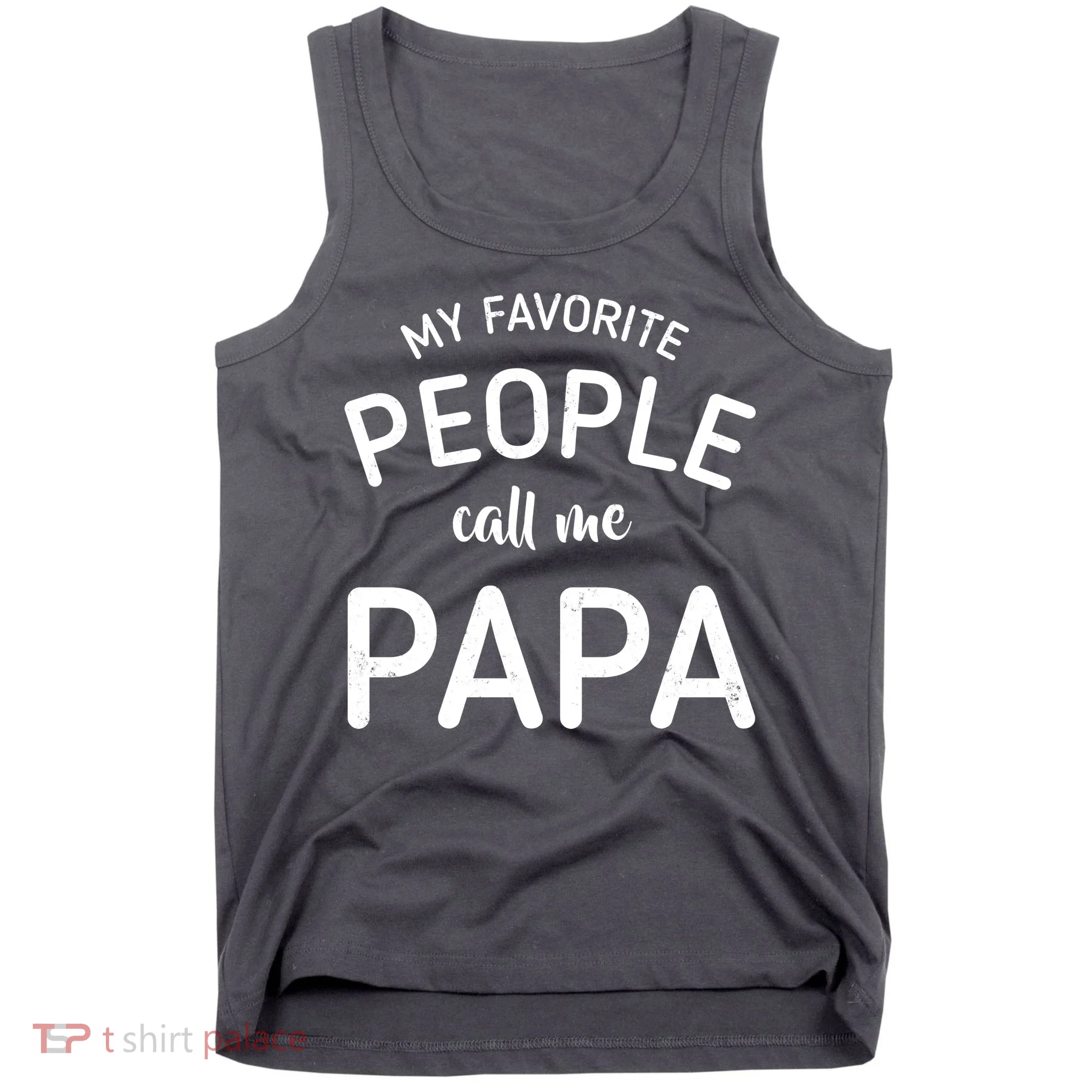 Funny My Favorite People Call Me Papa Tank Top