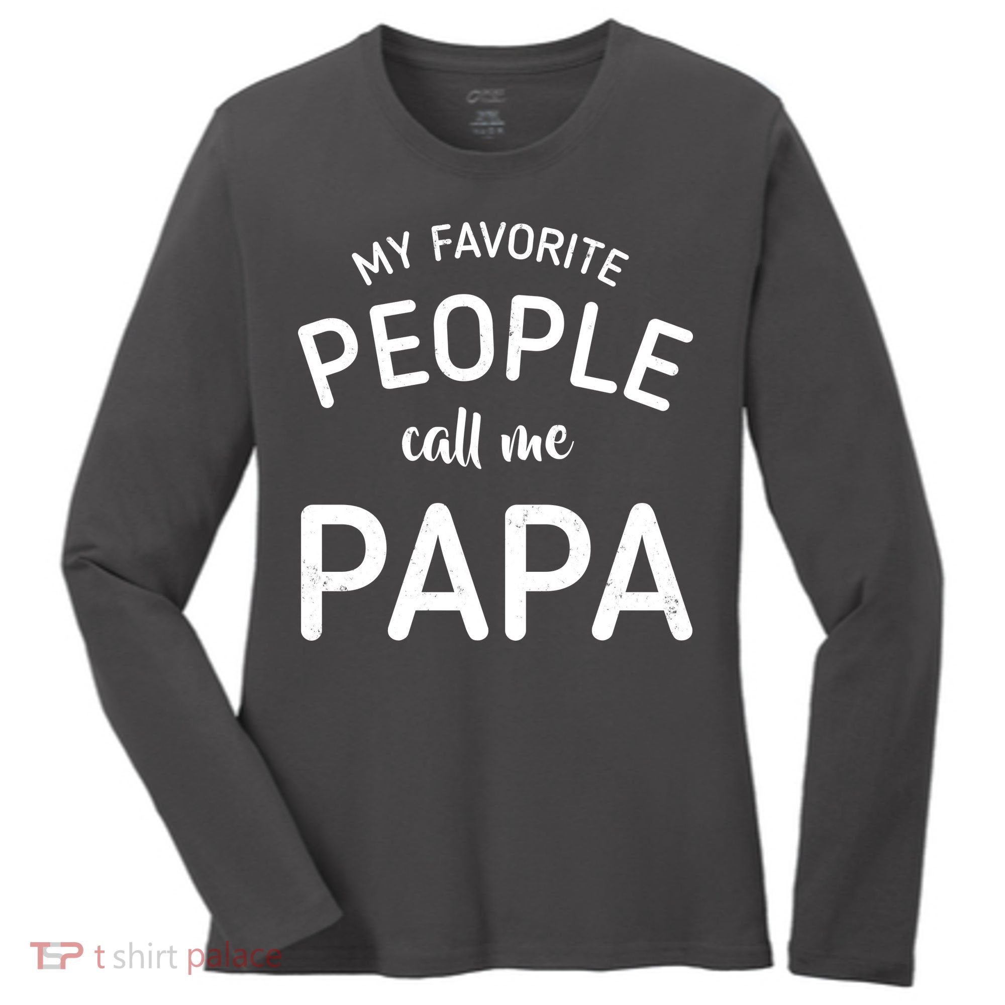 Funny My Favorite People Call Me Papa Women's Long Sleeve Shirt