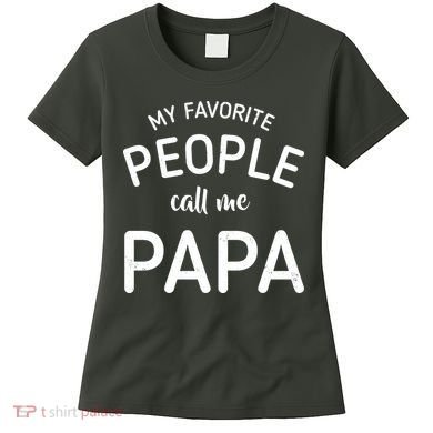Funny My Favorite People Call Me Papa Women's T-Shirt