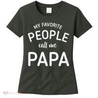 Funny My Favorite People Call Me Papa Women's T-Shirt thumb 0