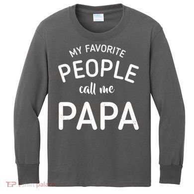 Funny My Favorite People Call Me Papa Kids Long Sleeve Shirt