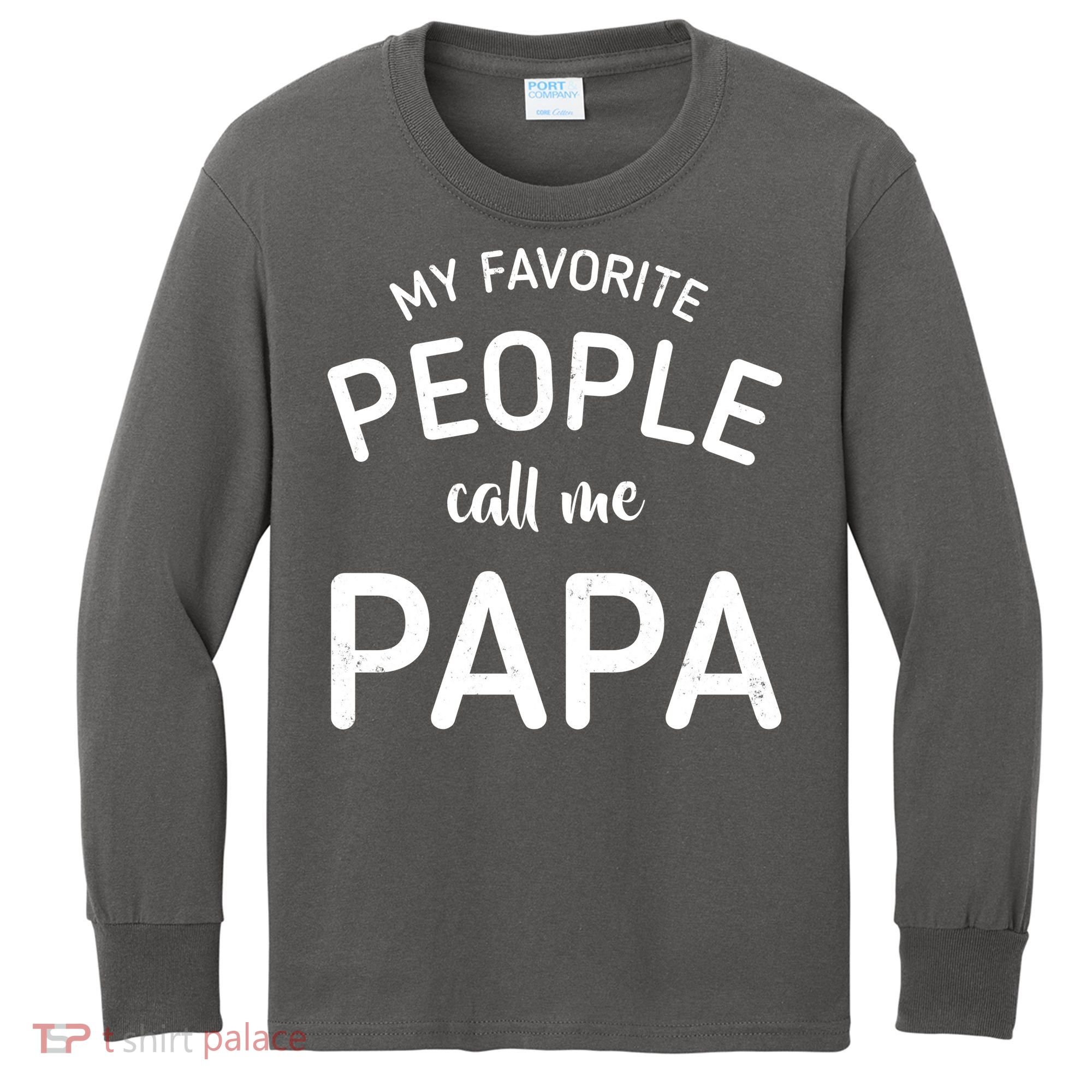 Funny My Favorite People Call Me Papa Kids Long Sleeve Shirt