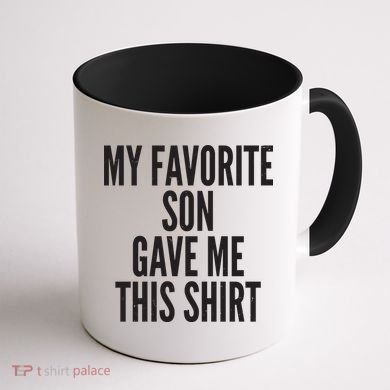Funny My Favorite Son Gave Me This Shirt Coffee Mug back