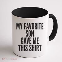 Funny My Favorite Son Gave Me This Shirt Coffee Mug thumb 1