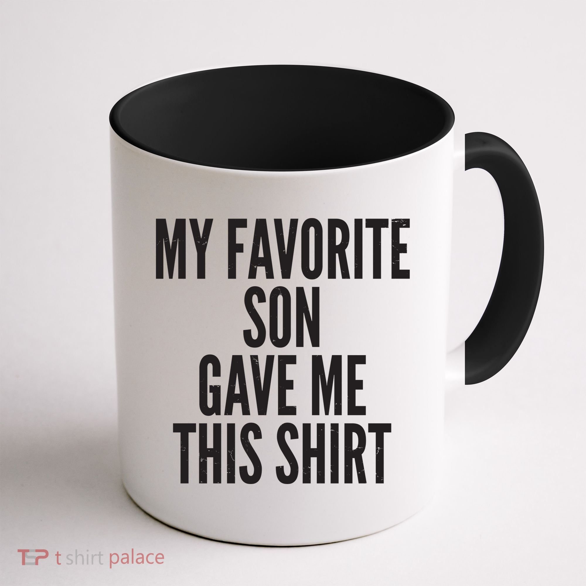 Funny My Favorite Son Gave Me This Shirt Coffee Mug