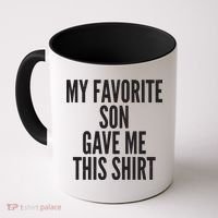 Funny My Favorite Son Gave Me This Shirt Coffee Mug thumb 0
