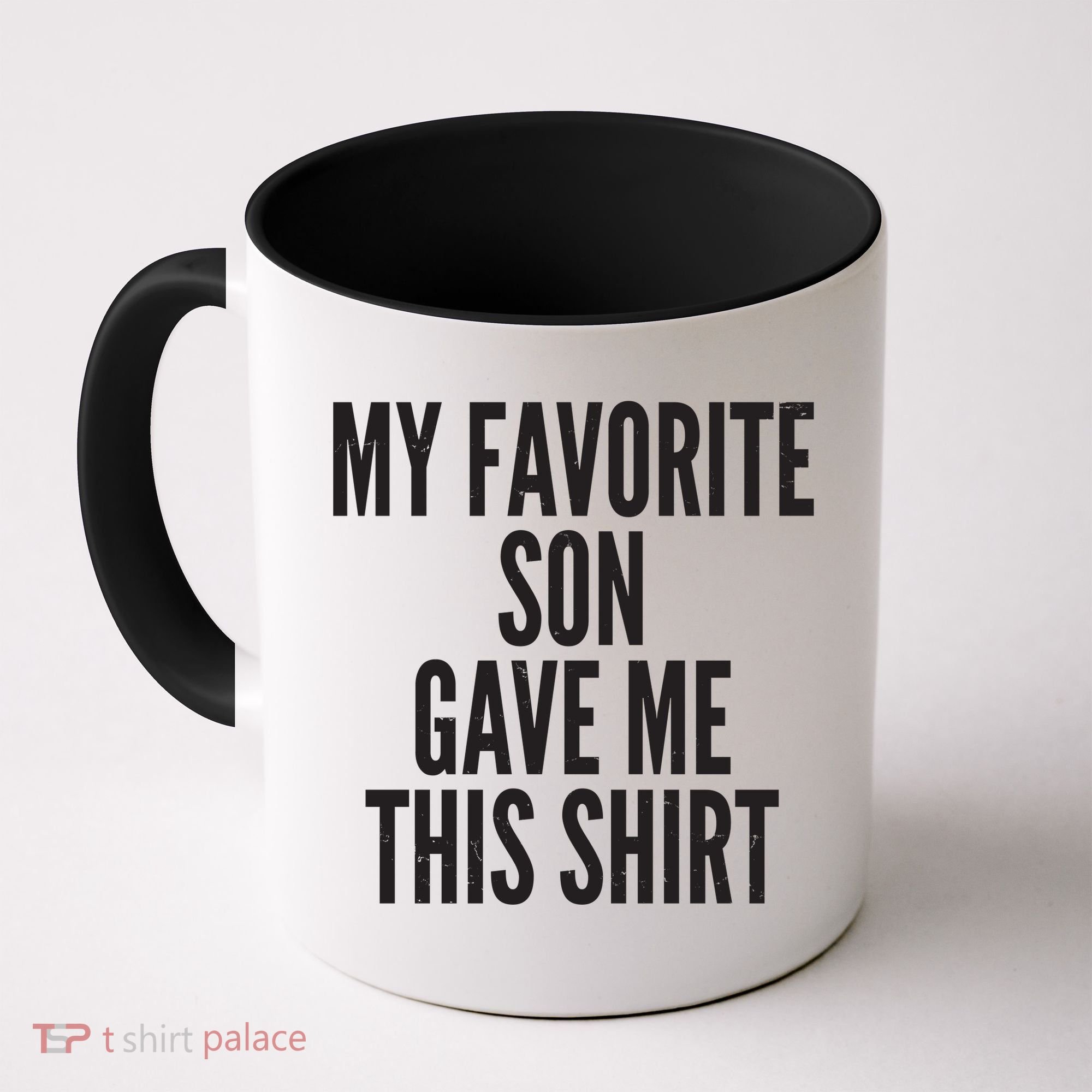 Funny My Favorite Son Gave Me This Shirt Coffee Mug