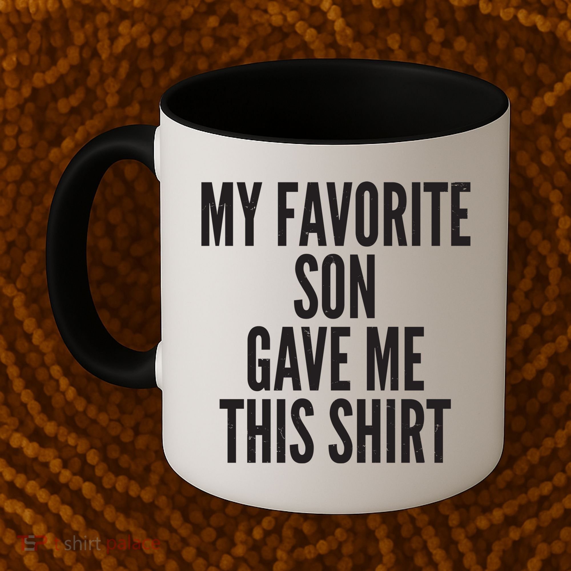 Funny My Favorite Son Gave Me This Shirt Coffee Mug