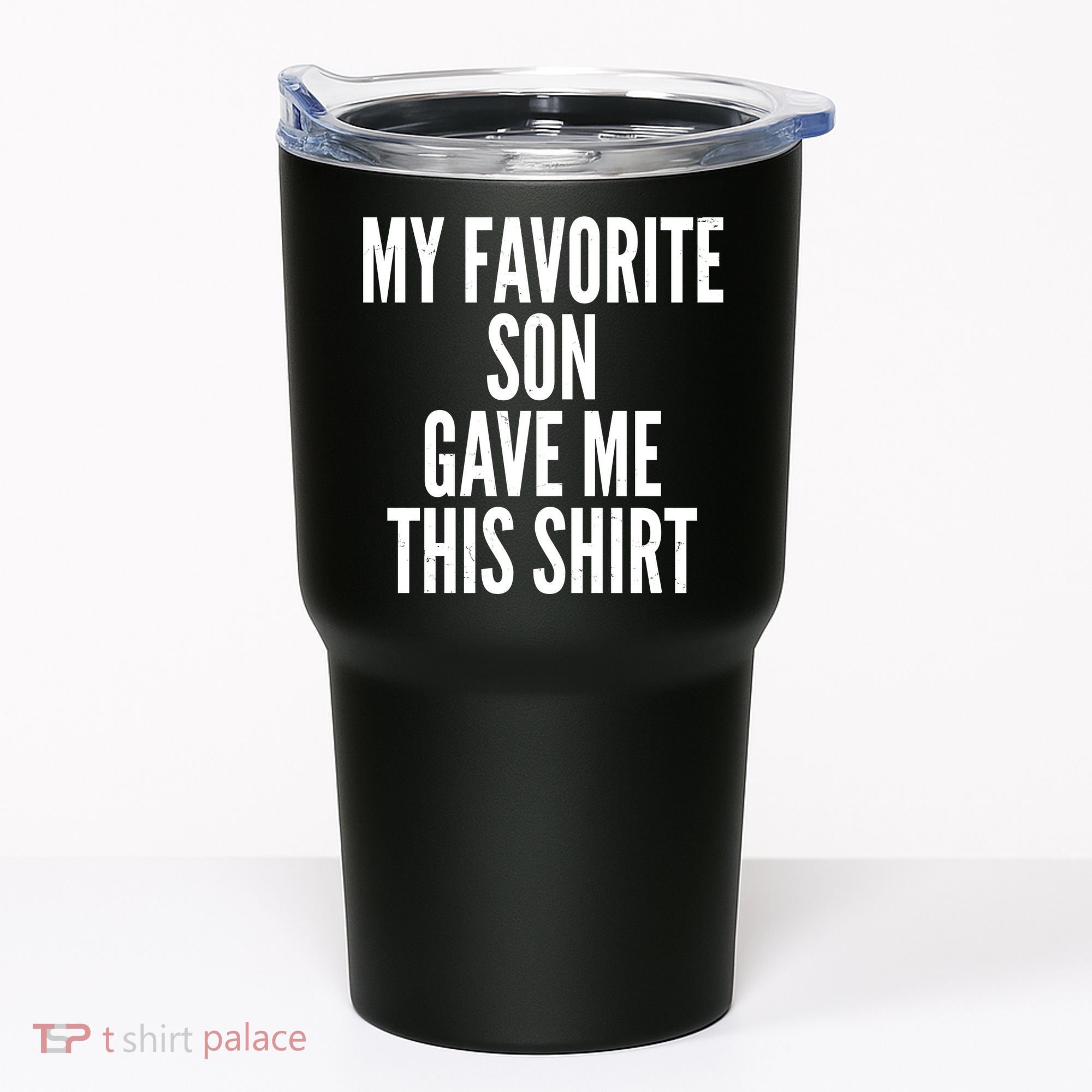 Funny My Favorite Son Gave Me This Shirt Tumbler