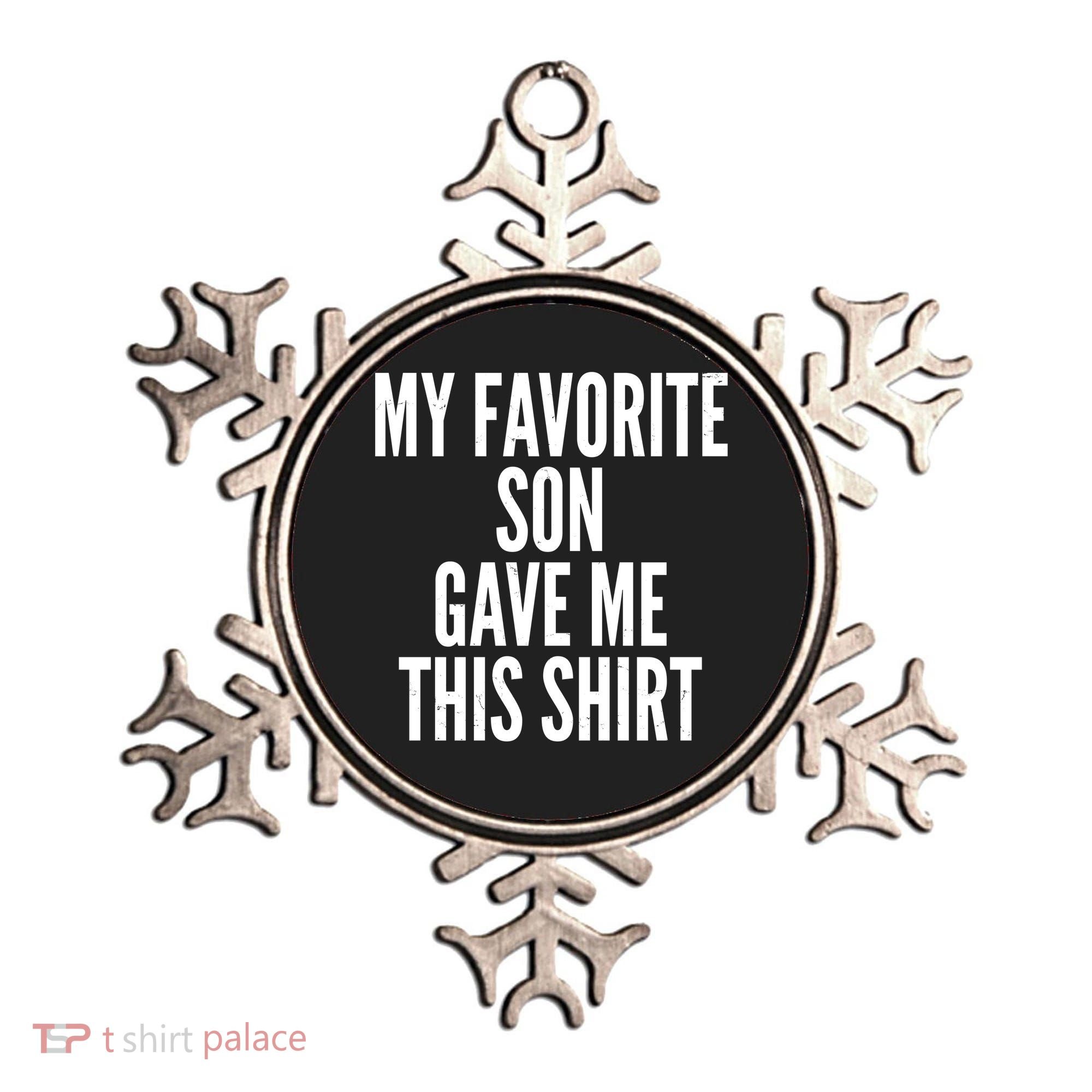 Funny My Favorite Son Gave Me This Shirt Ornament