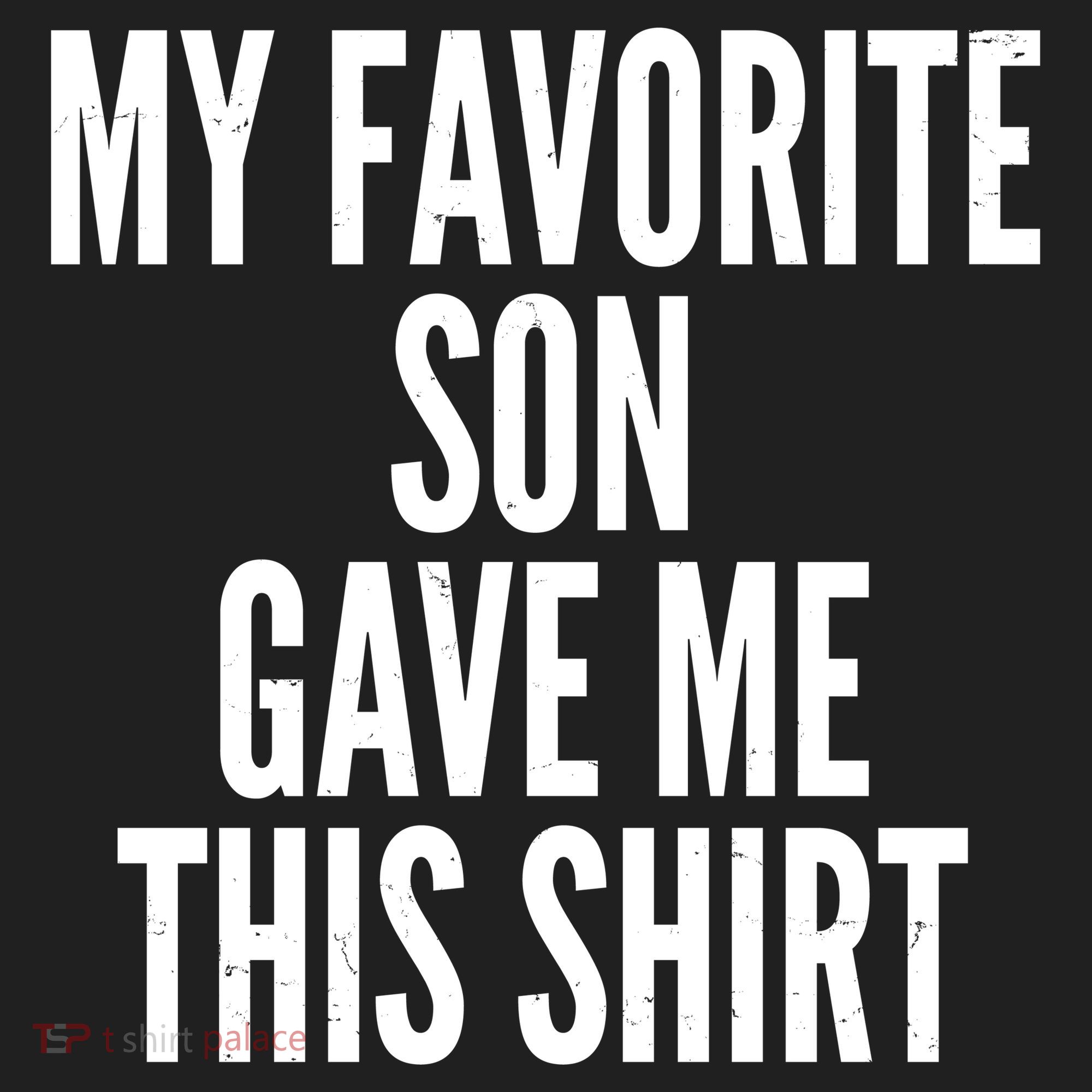 Funny My Favorite Son Gave Me This Shirt Hat