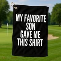 Funny My Favorite Son Gave Me This Shirt Golf Towel thumb 1