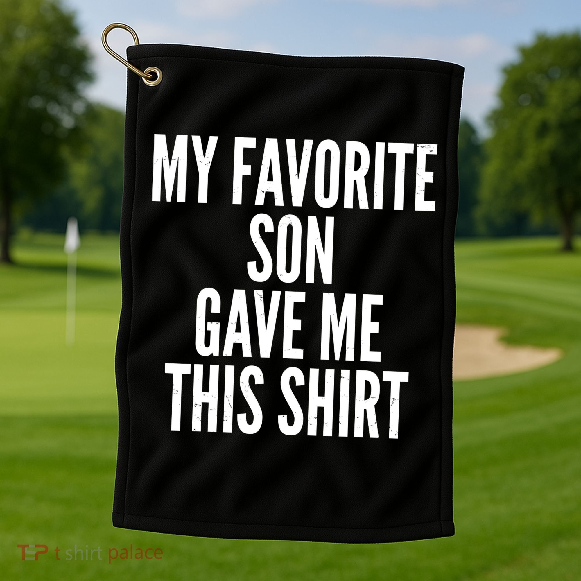 Funny My Favorite Son Gave Me This Shirt Golf Towel