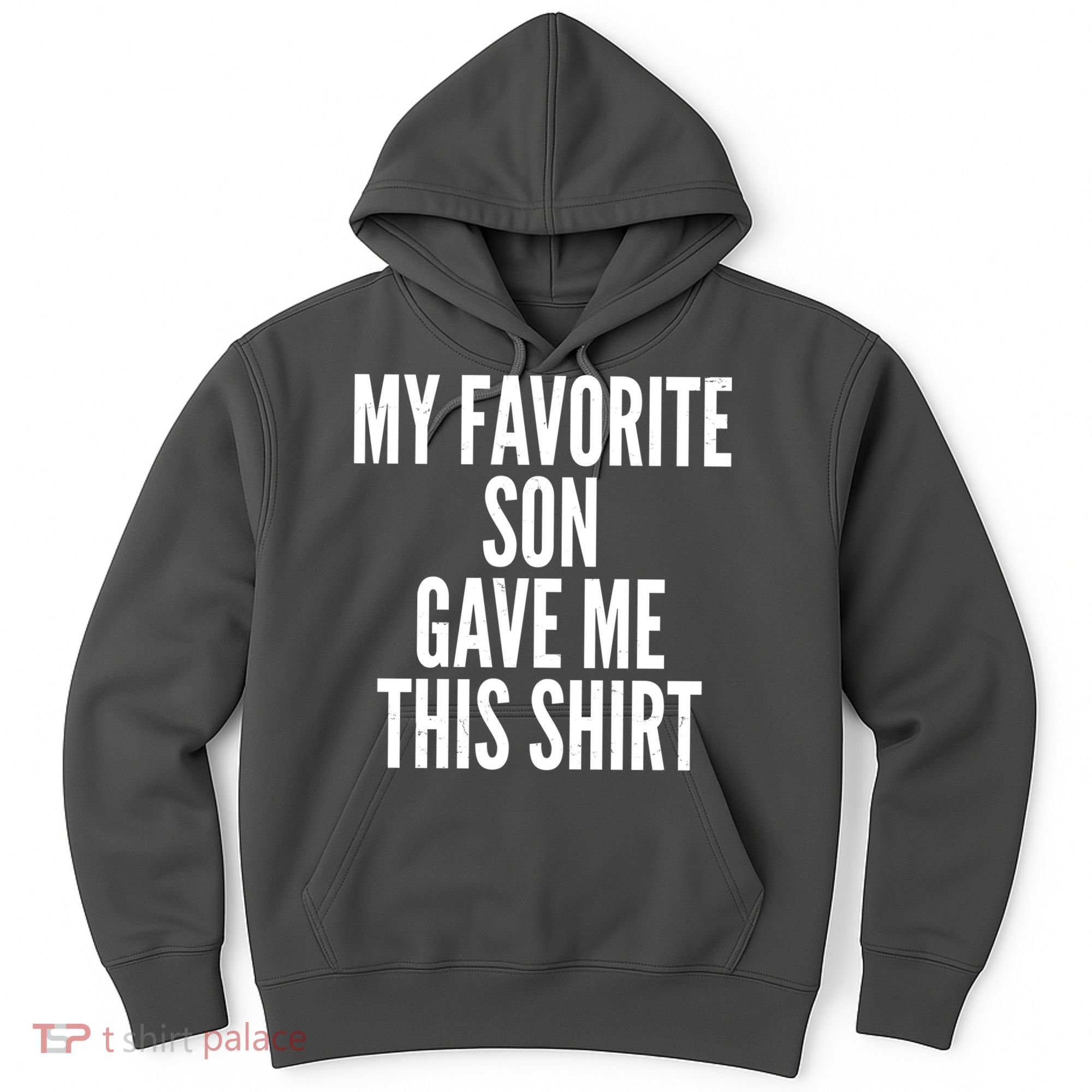 Funny My Favorite Son Gave Me This Shirt Hoodie