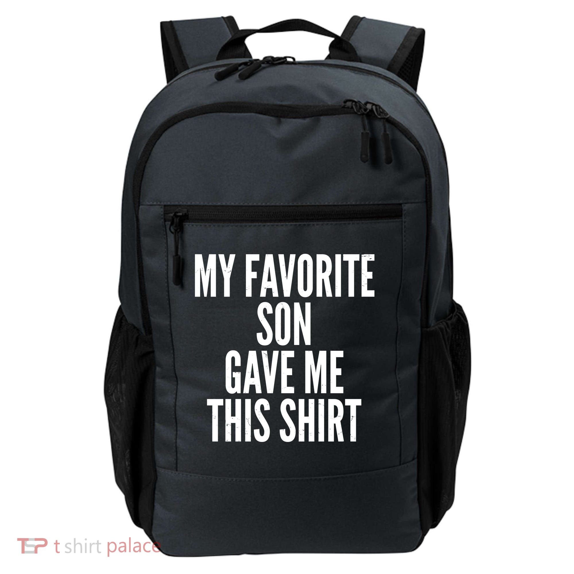 Funny My Favorite Son Gave Me This Shirt Backpack