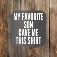 Funny My Favorite Son Gave Me This Shirt Coaster thumb 0