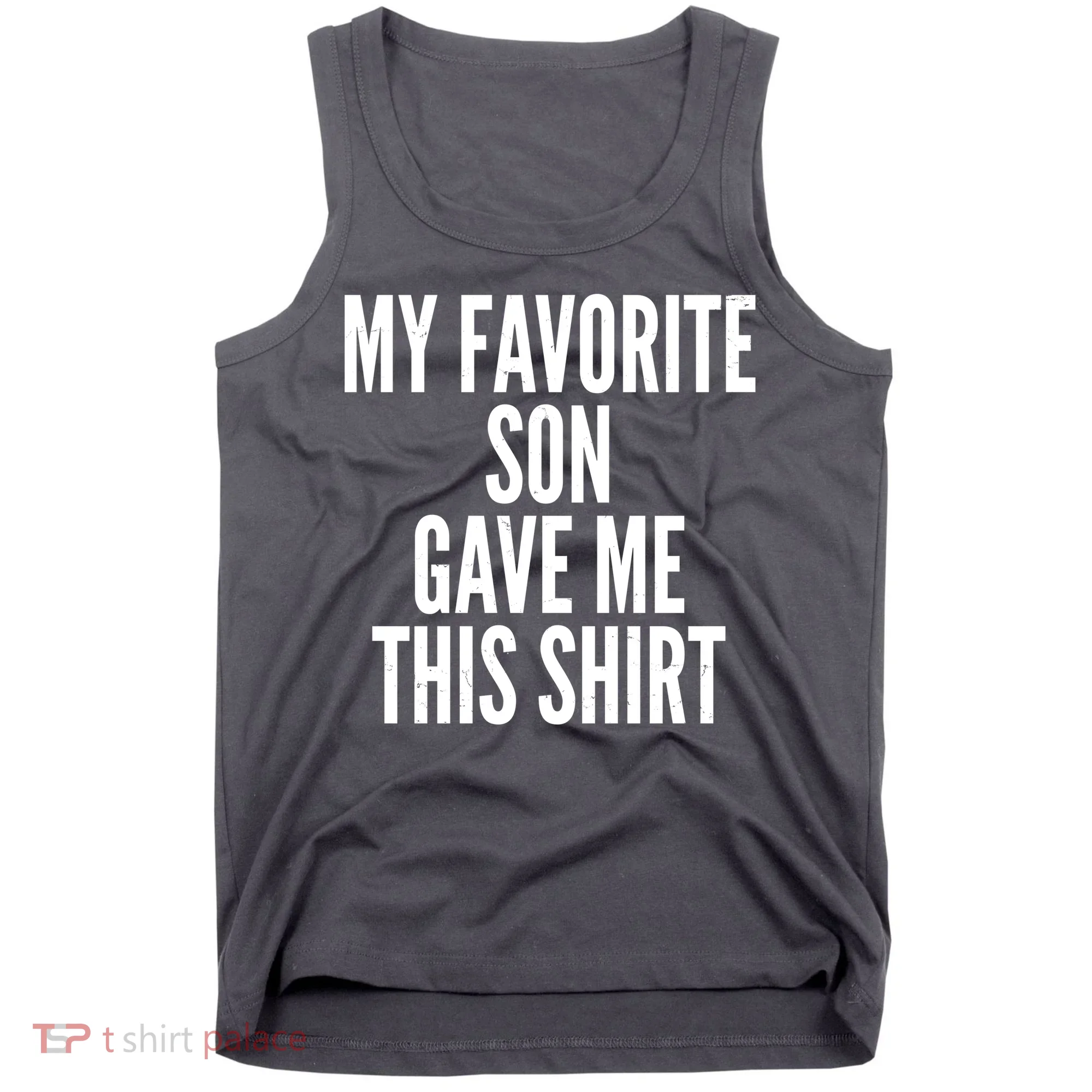 Funny My Favorite Son Gave Me This Shirt Tank Top