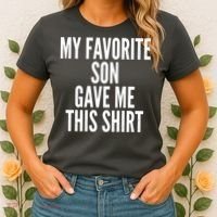 Funny My Favorite Son Gave Me This Shirt Women's T-Shirt thumb 2