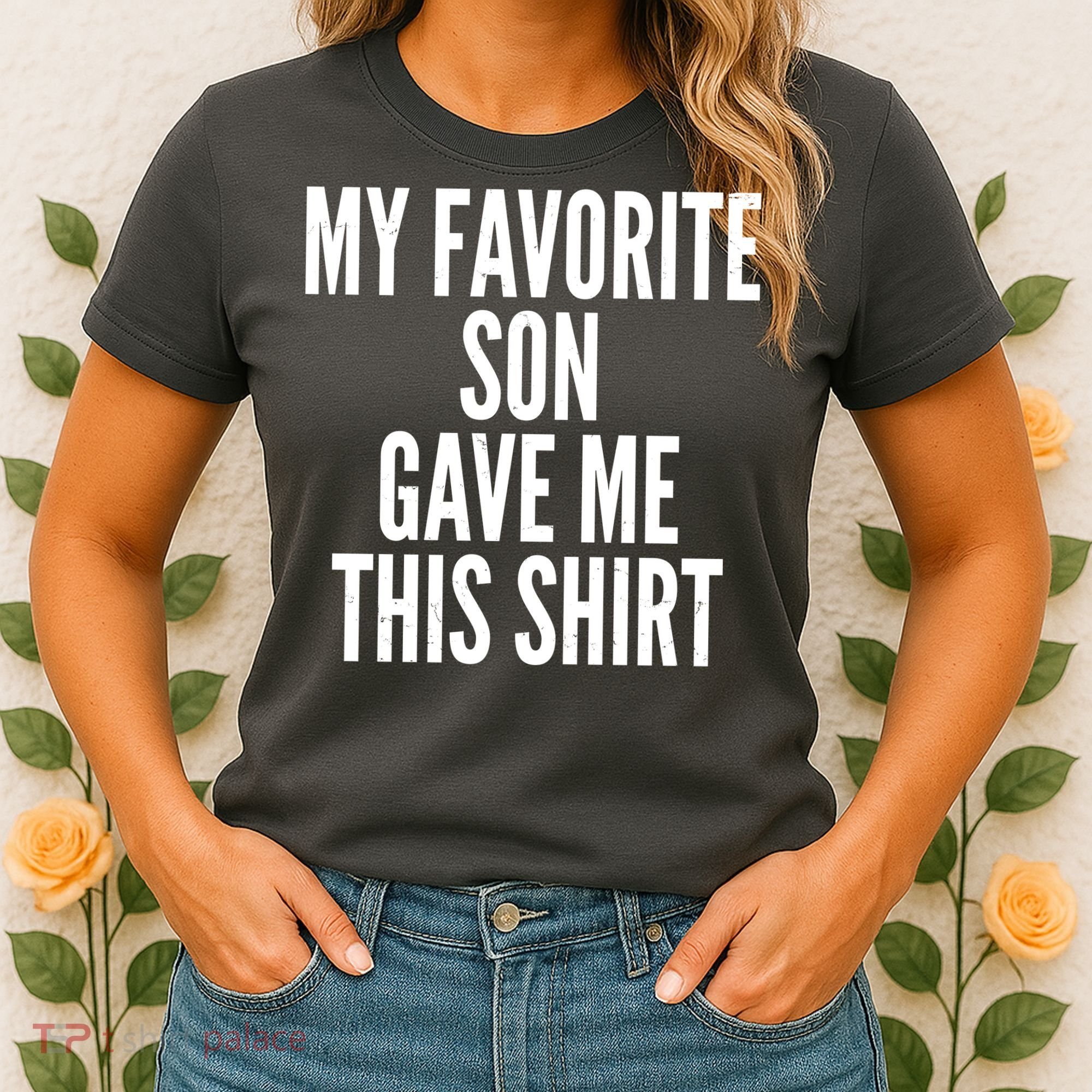 Funny My Favorite Son Gave Me This Shirt Women's T-Shirt