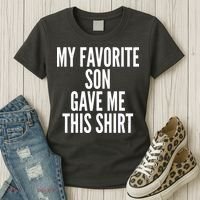 Funny My Favorite Son Gave Me This Shirt Women's T-Shirt thumb 3