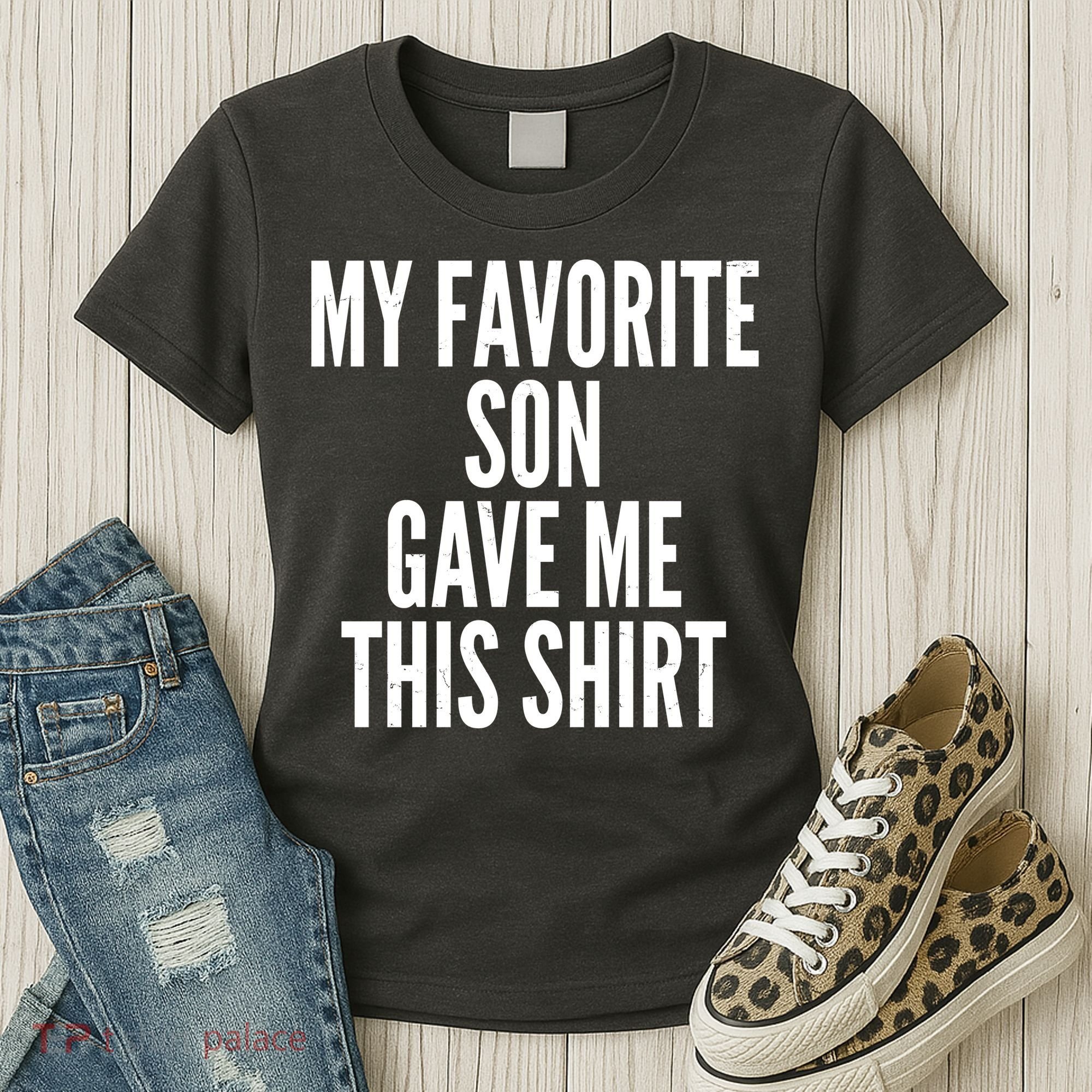 Funny My Favorite Son Gave Me This Shirt Women's T-Shirt