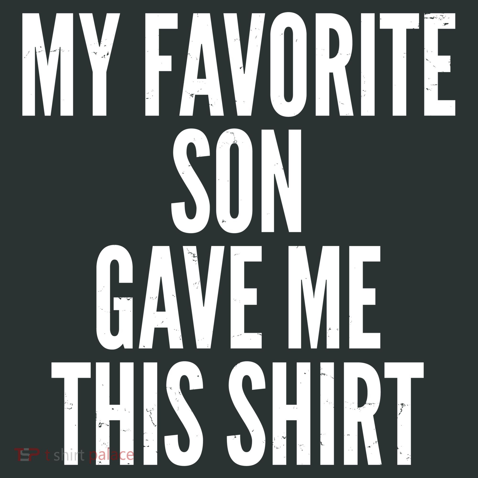 Funny My Favorite Son Gave Me This Shirt Women's T-Shirt