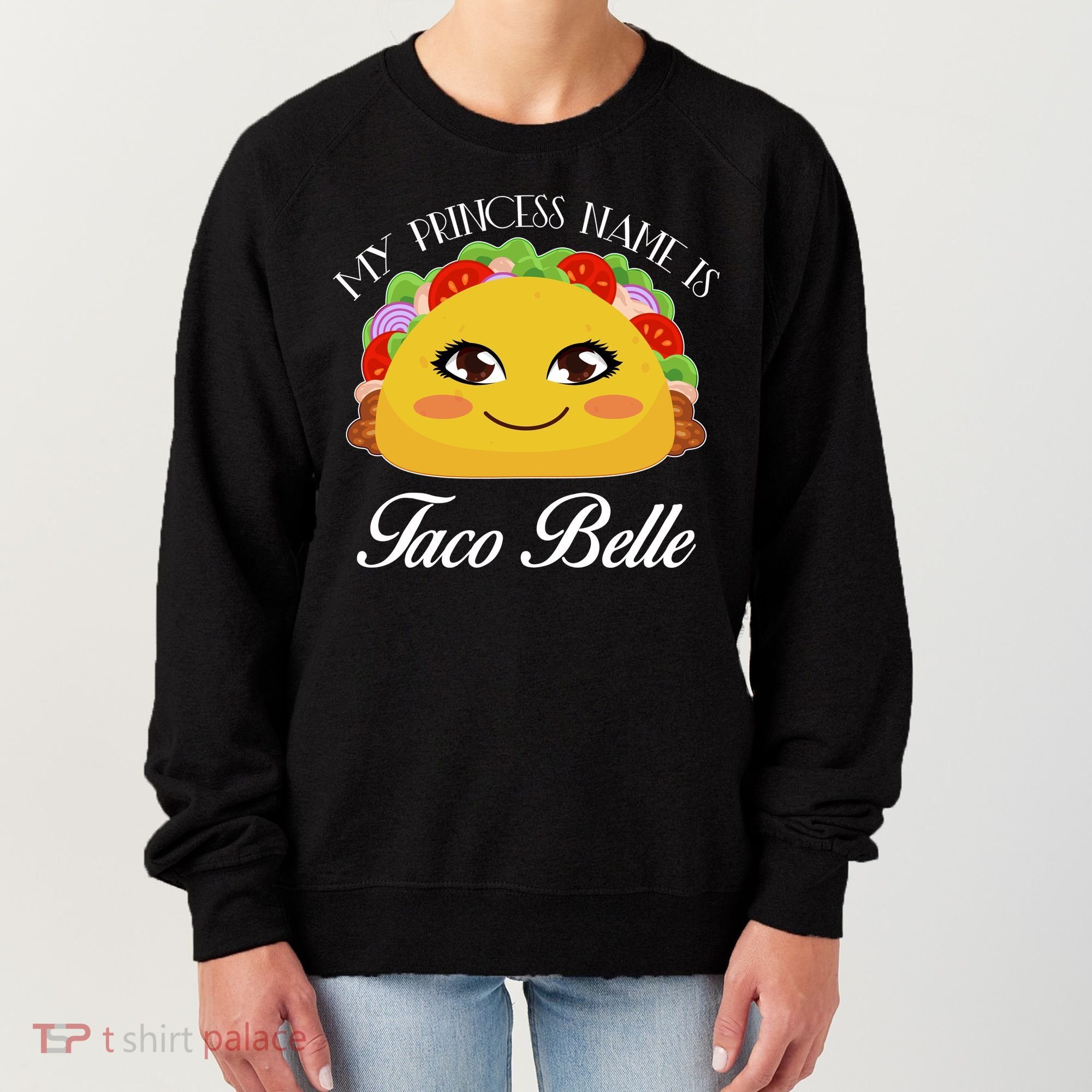 Funny My Princess Name is Taco Belle Women's Sweatshirt