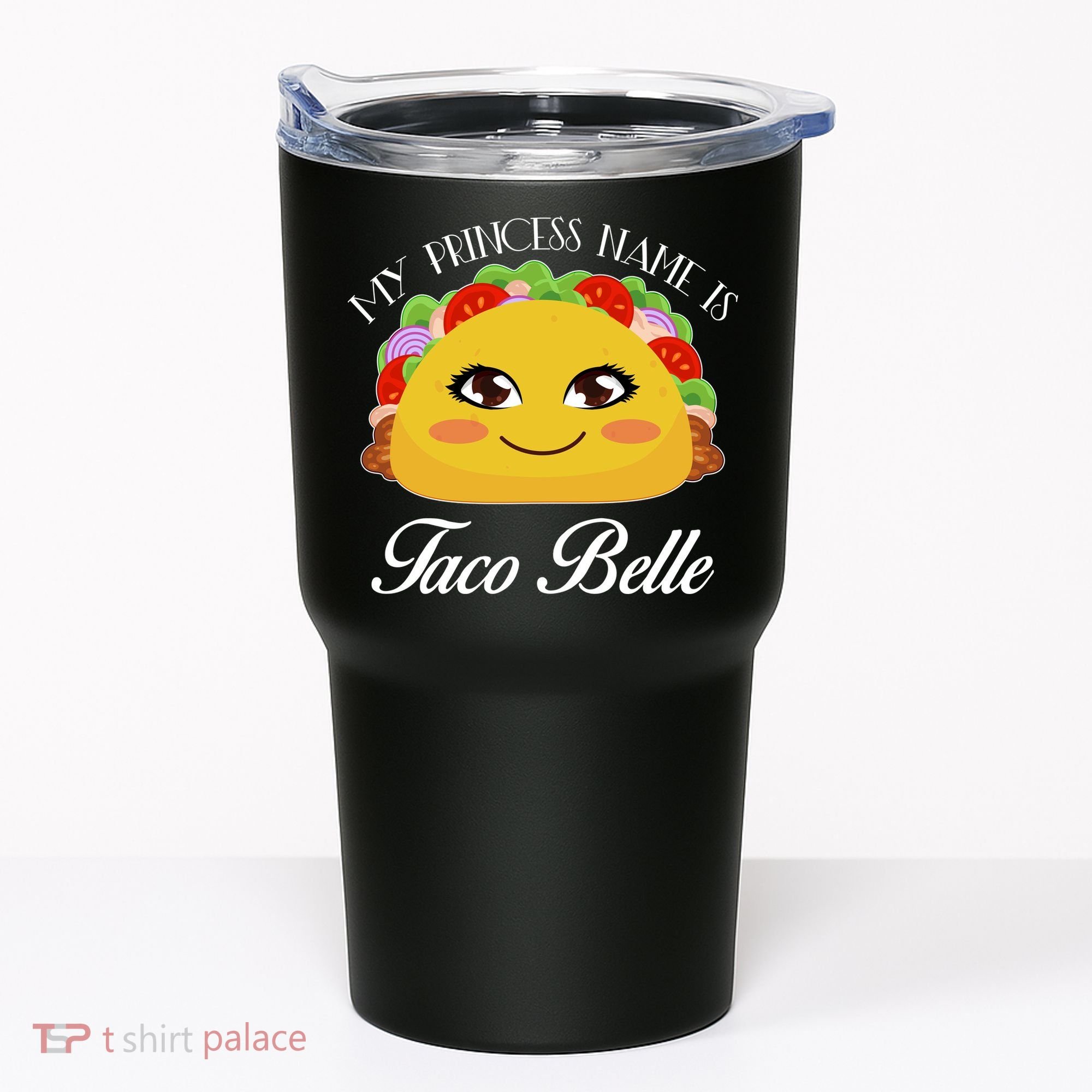 Funny My Princess Name is Taco Belle Tumbler