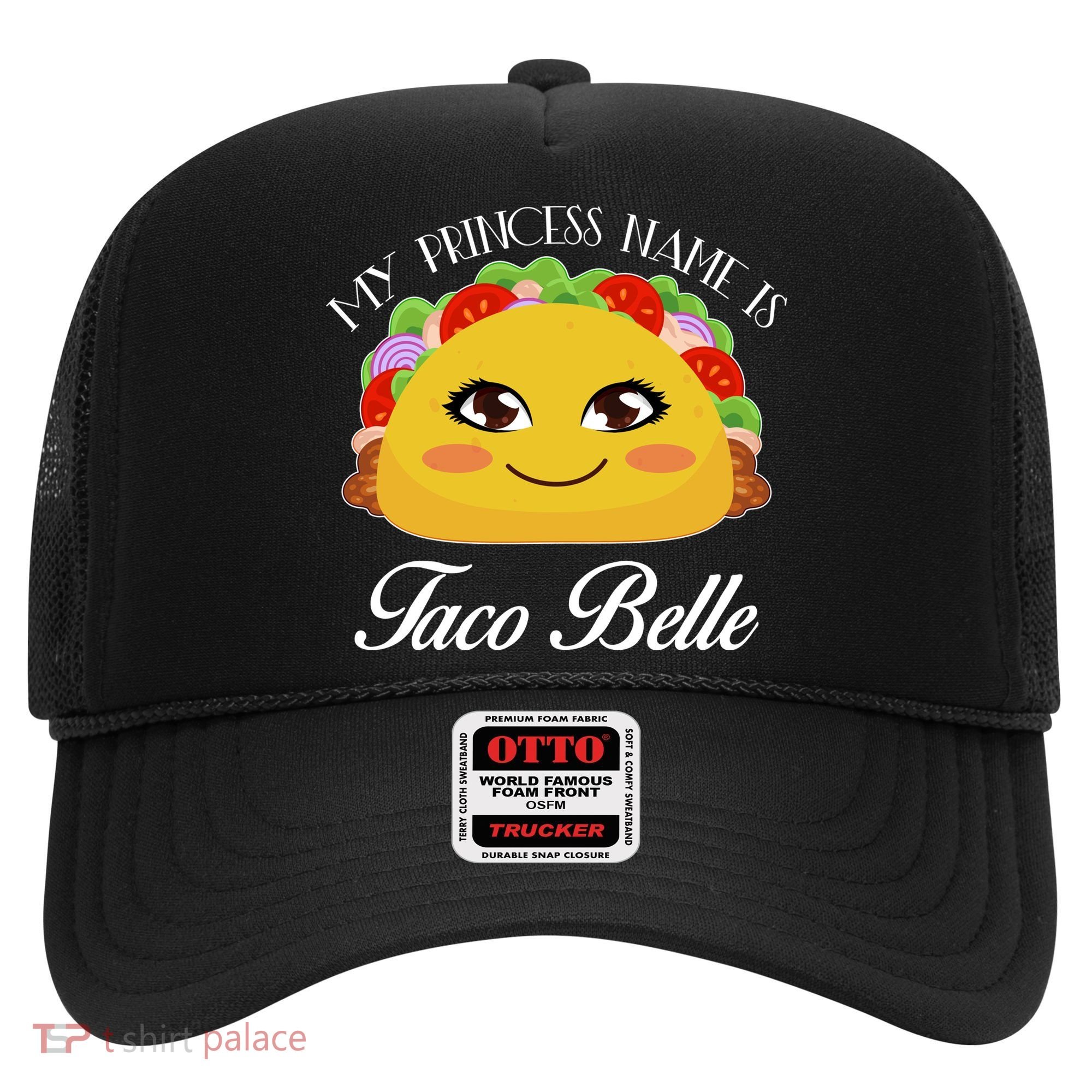 Funny My Princess Name is Taco Belle Hat