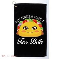 Funny My Princess Name is Taco Belle Golf Towel thumb 0